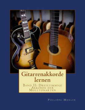 Gitarrenakkorde lernen: Band II: Dreistimmige Akkorde der Molltonarten (German Edition)