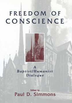 Freedom of Conscience: A Baptist/Humanist Dialogue
