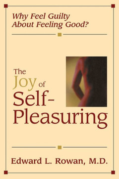 The Joy of Self-Pleasuring: Why Feel Guilty About Feeling Good?