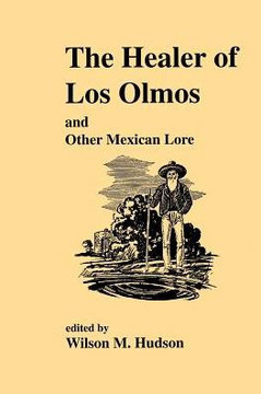 The Healer of Los Olmos: An Other Mexican Lore The Healer of Los Olmos: An Other Mexican Lore