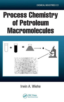 Process Chemistry of Petroleum Macromolecules Process Chemistry of Petroleum Macromolecules