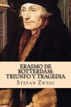 Erasmo De Rotterdam: Triunfo Y Tragedia (Spanish Edition)