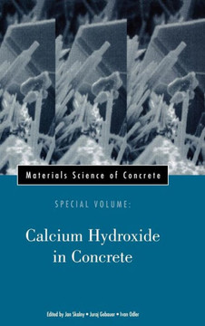 Materials Science of Concrete, Special Volume: Calcium Hydroxide in Concrete