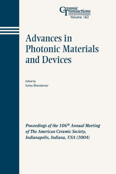 Advances in Photonic Materials and Devices: Proceedings of the 106th Annual Meeting of the American Ceramic Society, Indianapolis, Indiana, USA 2004
