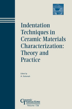 Indentation Techniques in Ceramic Materials Characterization: Theory and Practice