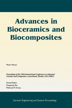 Advances in Bioceramics and Biocomposites: A Collection of Papers Presented at the 29th International Conference on Advanced Ceramics and Composites,