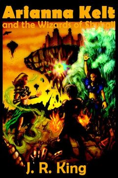 Arianna Kelt and the Wizards of Skyhall Arianna Kelt and the Wizards of Skyhall
