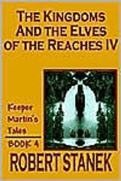 The Kingdoms and the Elves of the Reaches IV (Keeper Martin's Tales, Book 4)