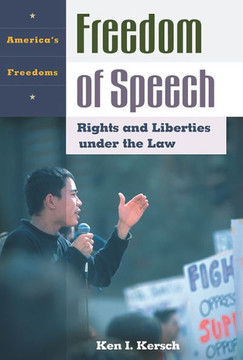 Freedom of Speech: Rights and Liberties Under the Law Freedom of Speech: Rights and Liberties Under the Law