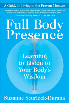 Full Body Presence: Learning to Listen to Your Body's Wisdom