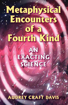 Metaphysical Encounters of a Fourth Kind: An Exacting Science