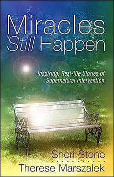 Miracles Still Happen: Inspiring Real-Life Stories of Supernatural Intervention