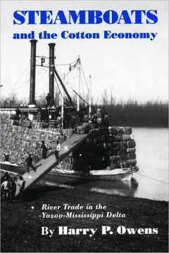 Steamboats and the Cotton Economy: River Trade in the Yazoo-Mississippi Delta