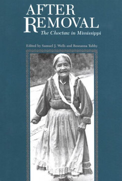 After Removal: The Choctaw in Mississippi
