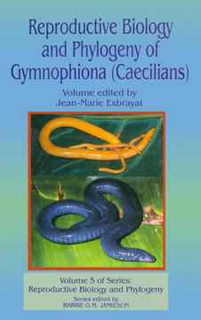 Reproductive Biology and Phylogeny of Gymnophiona: Caecilians