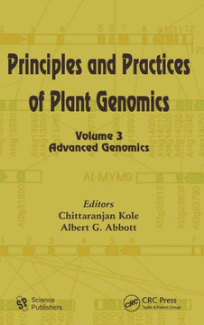 Principles and Practices of Plant Genomics, Volume 3: Advanced Genomics Principles and Practices of Plant Genomics, Volume 3: Advanced Genomics