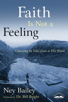 Faith Is Not a Feeling: Choosing to Take God at His Word