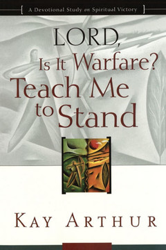 Lord, Is It Warfare? Teach Me to Stand: A Devotional Study on Spiritual Victory