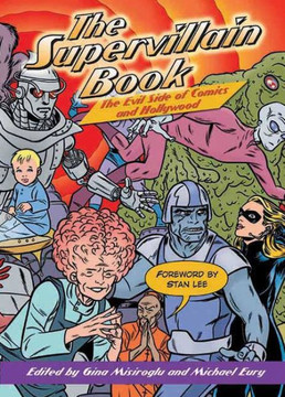 The Supervillain Book: The Evil Side of Comics and Hollywood