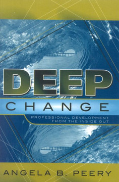 Deep Change: Professional Development From the Inside Out