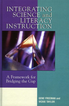 Integrating Science and Literacy Instruction: A Framework for Bridging the Gap