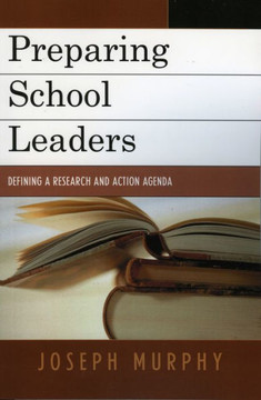 Preparing School Leaders: Defining a Research and Action Agenda