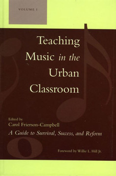 Teaching Music in the Urban Classroom: A Guide to Survival, Success, and Reform