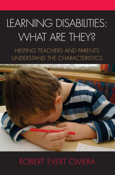 Learning Disabilities: What Are They?: Helping Teachers and Parents Understand the Characteristics
