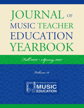 Journal of Music Teacher Education Yearbook: Fall 2006-Spring 2007