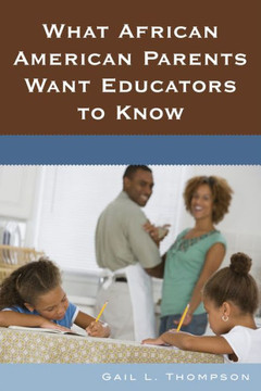 What African American Parents Want Educators to Know What African American Parents Want Educators to Know