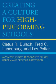 Creating a Culture for High-Performing Schools: A Comprehensive Approach to School Reform and Dropout Prevention
