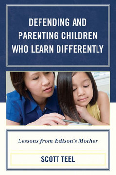Defending and Parenting Children Who Learn Differently: Lessons from Edison's Mother