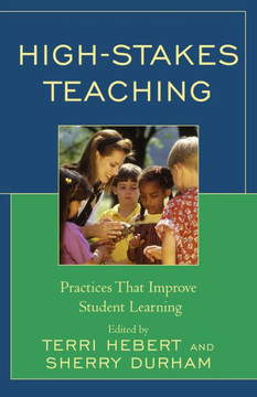 High-Stakes Teaching: Practices That Improve Student Learning