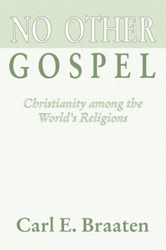 No Other Gospel: Christianity Among the World's Religions