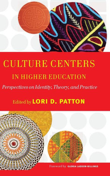 Culture Centers in Higher Education: Perspectives on Identity, Theory, and Practice
