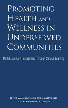 Promoting Health and Wellness in Underserved Communities: Multidisciplinary Perspectives Through Service Learning