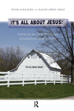 It's All About Jesus!: Faith as an Oppositional Collegiate Subculture