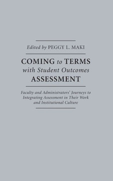 Coming to Terms with Student Outcomes Assessment: Faculty and Administrators' Journeys to Integrating Assessment in Their Work and Institutional Cultu