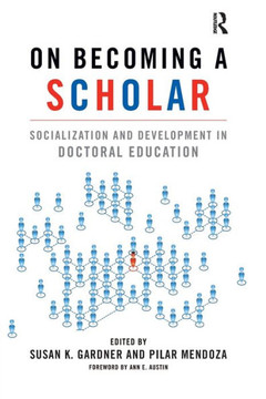 On Becoming a Scholar: Socialization and Development in Doctoral Education