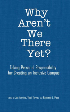 Why Aren't We There Yet?: Taking Personal Responsibility for Creating an Inclusive Campus