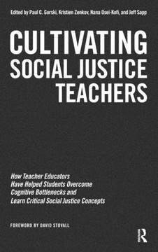 Cultivating Social Justice Teachers: How Teacher Educators Have Helped Students Overcome Cognitive Bottlenecks and Learn Critical Social Justice Conce