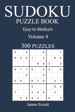 Easy To Medium 300 Sudoku Puzzle Book: Volume 4