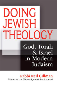 Doing Jewish Theology: God, Torah & Israel in Modern Judaism