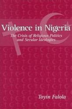 Violence in Nigeria: The Crisis of Religious Politics and Secular Ideologies