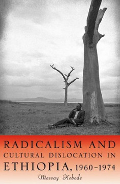 Radicalism and Cultural Dislocation in Ethiopia, 1960-1974