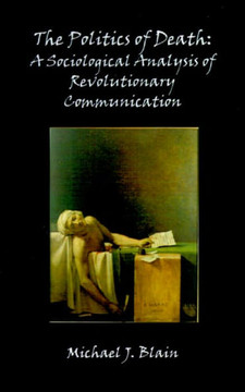 The Politics of Death: A Sociological Analysis of Revolutionary Communication