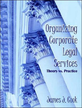 Organizing Corporate Legal Services: Theory vs. Practice