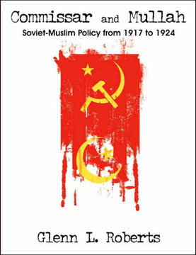 Commissar and Mullah: Soviet-Muslim Policy from 1917 to 1924