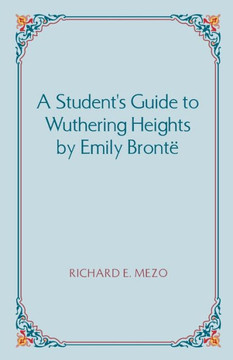 A Student's Guide to Wuthering Heights by Emily Bronte