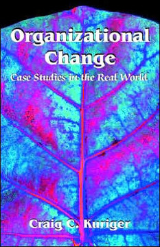 Organizational Change: Case Studies in the Real World